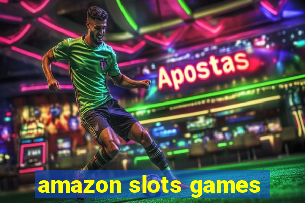 amazon slots games